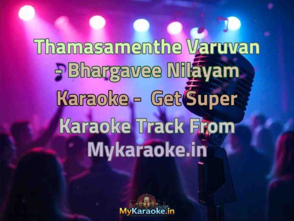 Thamasamenthe Varuvan - Bhargavee Nilayam  Karaoke - Get Super Karaoke Track from Mykaraoke.in