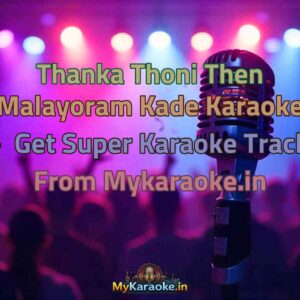 Thanka Thoni Then Malayoram Kade  Karaoke - Get Super Karaoke Track from Mykaraoke.in