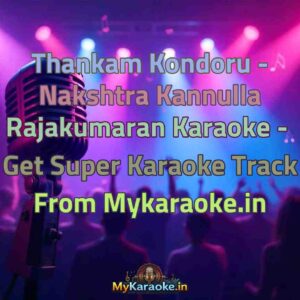Thankam Kondoru - Nakshtra Kannulla Rajakumaran  Karaoke - Get Super Karaoke Track from Mykaraoke.in