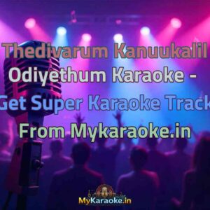 Thedivarum Kanuukalil Odiyethum  Karaoke - Get Super Karaoke Track from Mykaraoke.in
