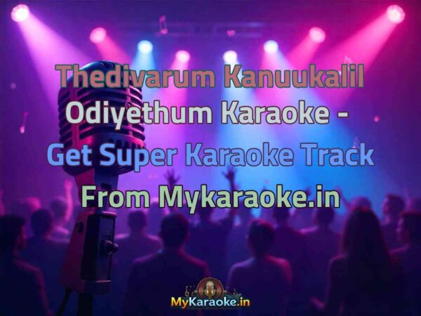 Thedivarum Kanuukalil Odiyethum  Karaoke - Get Super Karaoke Track from Mykaraoke.in