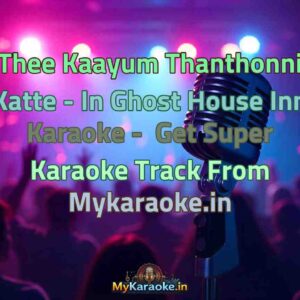 Thee Kaayum Thanthonni Katte - In Ghost House Inn  Karaoke - Get Super Karaoke Track from Mykaraoke.in