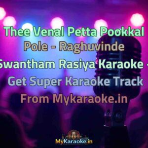 Thee Venal Petta Pookkal Pole - Raghuvinde Swantham Rasiya  Karaoke - Get Super Karaoke Track from Mykaraoke.in