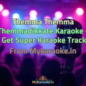 Themma Themma Themmadikkate  Karaoke - Get Super Karaoke Track from Mykaraoke.in