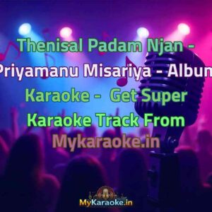 Thenisal Padam Njan - Priyamanu Misariya - Album  Karaoke - Get Super Karaoke Track from Mykaraoke.in