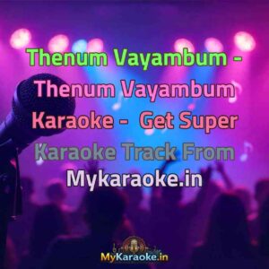 Thenum Vayambum - Thenum Vayambum  Karaoke - Get Super Karaoke Track from Mykaraoke.in
