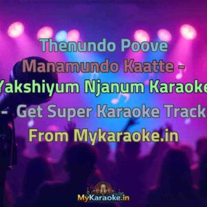 Thenundo Poove Manamundo Kaatte - Yakshiyum Njanum  Karaoke - Get Super Karaoke Track from Mykaraoke.in