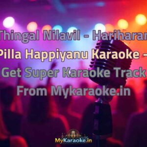 Thingal Nilavil - Hariharan Pilla Happiyanu  Karaoke - Get Super Karaoke Track from Mykaraoke.in