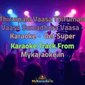 Thirumala Vaasa Thirumala Vaasa Sumadhura Vaasa -  Karaoke - Get Super Karaoke Track from Mykaraoke.in