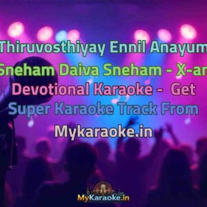 Thiruvosthiyay Ennil Anayum Sneham Daiva Sneham - X-an Devotional  Karaoke - Get Super Karaoke Track from Mykaraoke.in