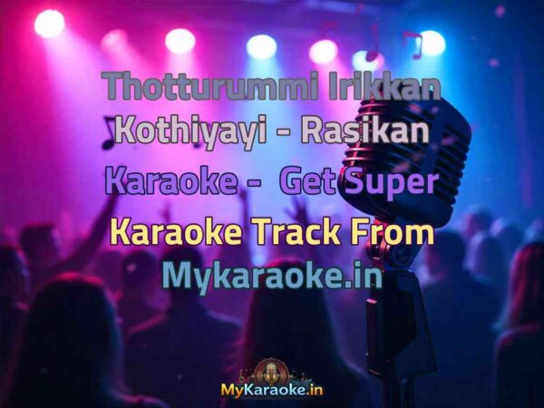 Thotturummi Irikkan Kothiyayi - Rasikan  Karaoke - Get Super Karaoke Track from Mykaraoke.in