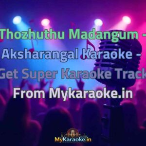 Thozhuthu Madangum - Aksharangal  Karaoke - Get Super Karaoke Track from Mykaraoke.in