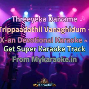 Threeyeka Daivame Trippaadathil Vanaghidum - X-an Devotional  Karaoke - Get Super Karaoke Track from Mykaraoke.in