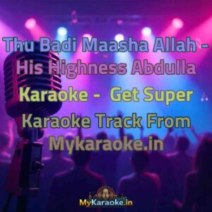 Thu Badi Maasha Allah - His Highness Abdulla  Karaoke - Get Super Karaoke Track from Mykaraoke.in