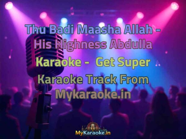 Thu Badi Maasha Allah - His Highness Abdulla  Karaoke - Get Super Karaoke Track from Mykaraoke.in
