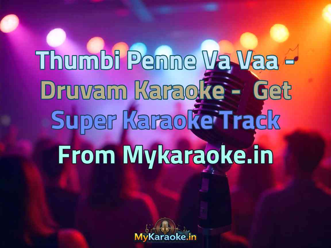 Thumbi Penne Va Vaa - Druvam  Karaoke - Get Super Karaoke Track from Mykaraoke.in