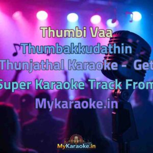 Thumbi Vaa Thumbakkudathin Thunjathal  Karaoke - Get Super Karaoke Track from Mykaraoke.in