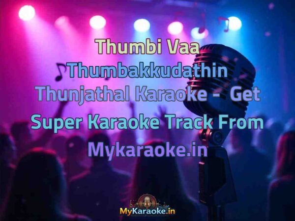 Thumbi Vaa Thumbakkudathin Thunjathal  Karaoke - Get Super Karaoke Track from Mykaraoke.in