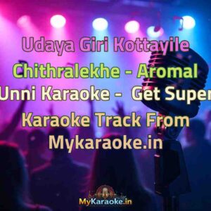 Udaya Giri Kottayile Chithralekhe - Aromal Unni  Karaoke - Get Super Karaoke Track from Mykaraoke.in
