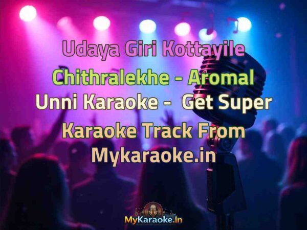 Udaya Giri Kottayile Chithralekhe - Aromal Unni  Karaoke - Get Super Karaoke Track from Mykaraoke.in