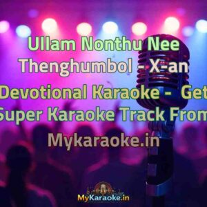 Ullam Nonthu Nee Thenghumbol - X-an Devotional  Karaoke - Get Super Karaoke Track from Mykaraoke.in