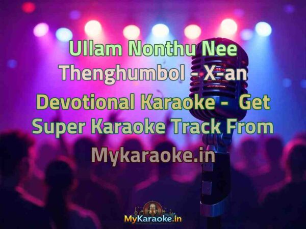 Ullam Nonthu Nee Thenghumbol - X-an Devotional  Karaoke - Get Super Karaoke Track from Mykaraoke.in