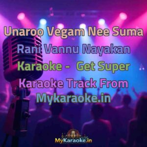 Unaroo Vegam Nee Suma Rani Vannu Nayakan  Karaoke - Get Super Karaoke Track from Mykaraoke.in