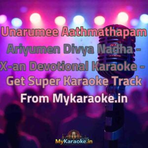 Unarumee Aathmathapam Ariyumen Divya Nadha - X-an Devotional  Karaoke - Get Super Karaoke Track from Mykaraoke.in