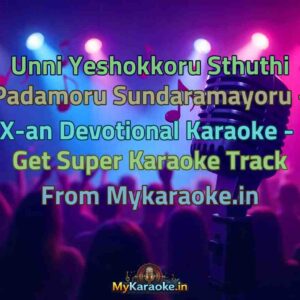 Unni Yeshokkoru Sthuthi Padamoru Sundaramayoru - X-an Devotional  Karaoke - Get Super Karaoke Track from Mykaraoke.in