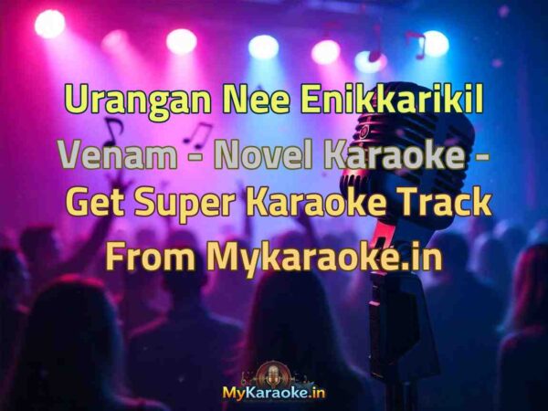 Urangan Nee Enikkarikil Venam - Novel  Karaoke - Get Super Karaoke Track from Mykaraoke.in
