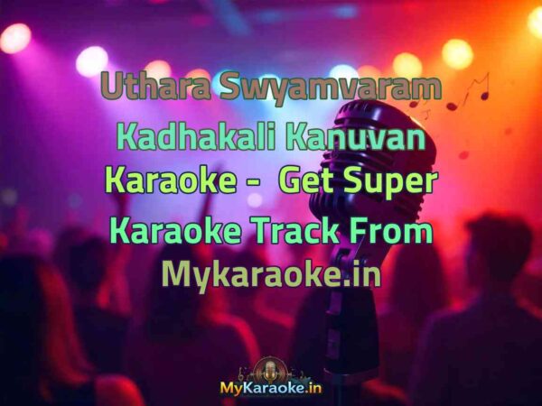 Uthara Swyamvaram Kadhakali Kanuvan  Karaoke - Get Super Karaoke Track from Mykaraoke.in
