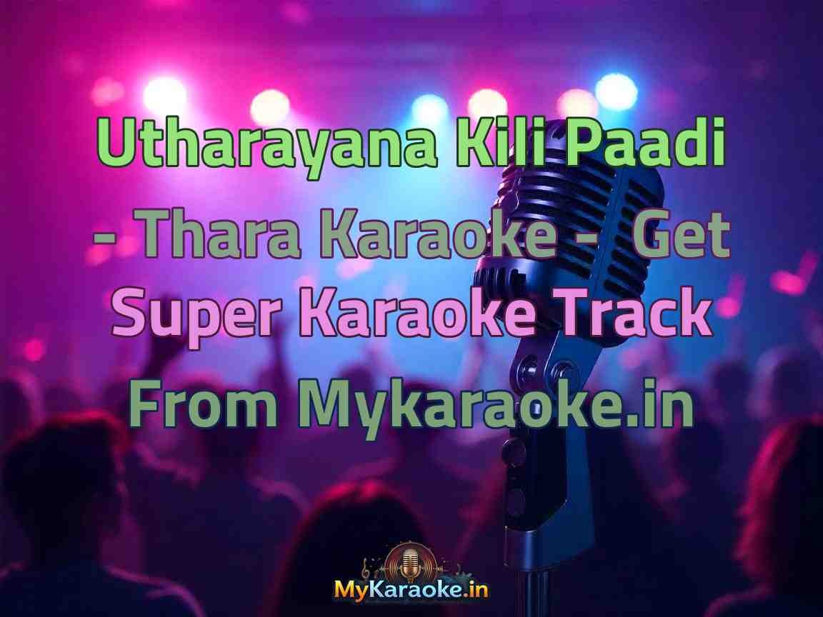 Utharayana Kili Paadi - Thara Karaoke - Get Super Karaoke Track from Mykaraoke.in