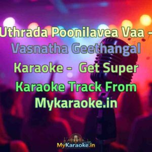 Uthrada Poonilavea Vaa - Vasnatha Geethangal  Karaoke - Get Super Karaoke Track from Mykaraoke.in