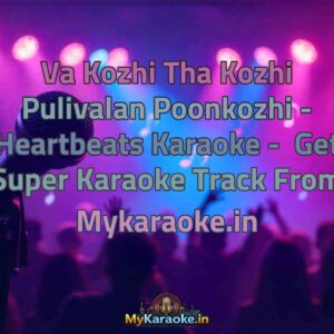 Va Kozhi Tha Kozhi Pulivalan Poonkozhi - Heartbeats  Karaoke - Get Super Karaoke Track from Mykaraoke.in