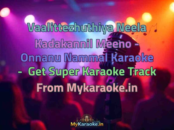 Vaalittezhuthiya Neela Kadakannil Meeno - Onnanu Nammal  Karaoke - Get Super Karaoke Track from Mykaraoke.in