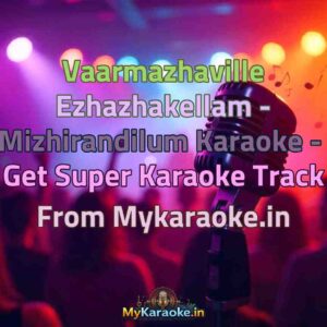 Vaarmazhaville Ezhazhakellam - Mizhirandilum  Karaoke - Get Super Karaoke Track from Mykaraoke.in
