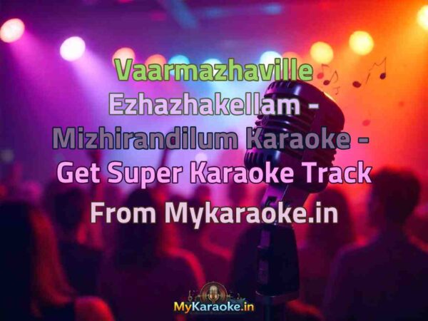 Vaarmazhaville Ezhazhakellam - Mizhirandilum  Karaoke - Get Super Karaoke Track from Mykaraoke.in