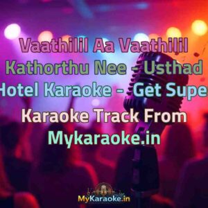 Vaathilil Aa Vaathilil Kathorthu Nee - Usthad Hotel  Karaoke - Get Super Karaoke Track from Mykaraoke.in