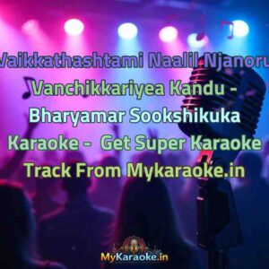 Vaikkathashtami Naalil Njanoru Vanchikkariyea Kandu - Bharyamar Sookshikuka  Karaoke - Get Super Karaoke Track from Mykaraoke.in