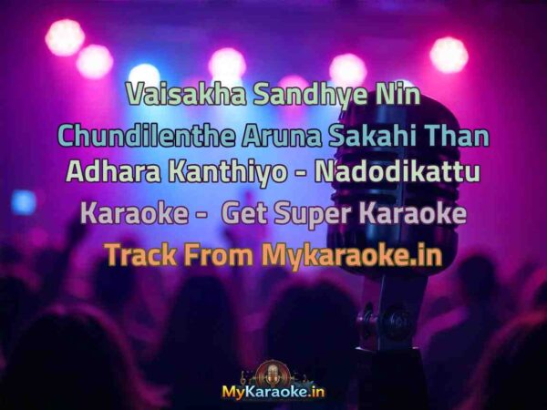 Vaisakha Sandhye Nin Chundilenthe Aruna Sakahi Than Adhara Kanthiyo - Nadodikattu  Karaoke - Get Super Karaoke Track from Mykaraoke.in