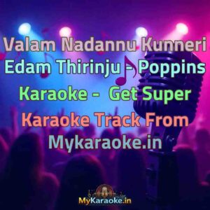 Valam Nadannu Kunneri Edam Thirinju - Poppins  Karaoke - Get Super Karaoke Track from Mykaraoke.in