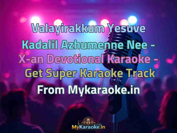 Valayirakkum Yesuve Kadalil Azhumenne Nee - X-an Devotional  Karaoke - Get Super Karaoke Track from Mykaraoke.in