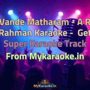 Vande Matharam - A R Rahman  Karaoke - Get Super Karaoke Track from Mykaraoke.in