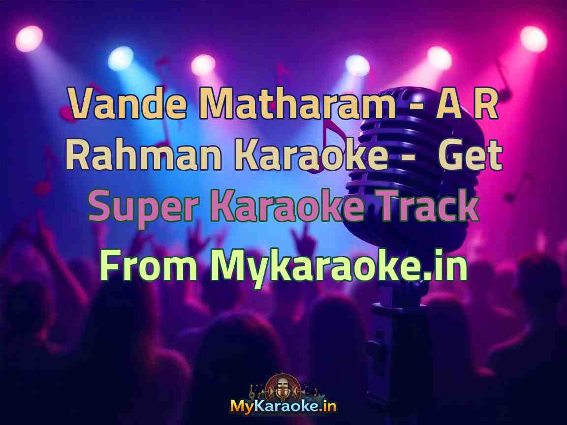 Vande Matharam - A R Rahman  Karaoke - Get Super Karaoke Track from Mykaraoke.in