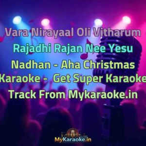Vara Nirayaal Oli Vitharum Rajadhi Rajan Nee Yesu Nadhan - Aha Christmas  Karaoke - Get Super Karaoke Track from Mykaraoke.in