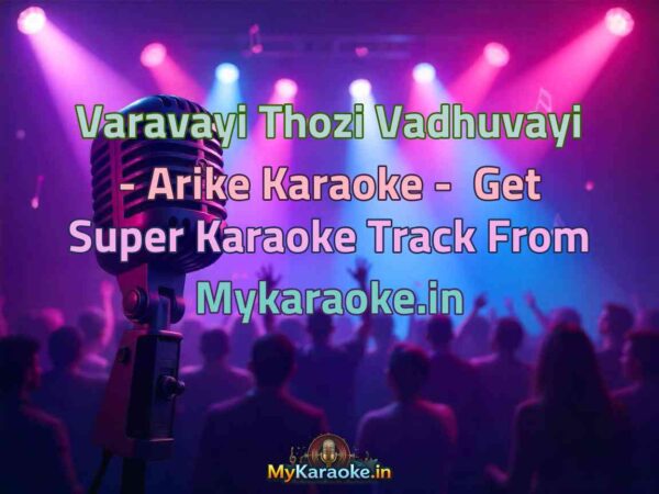 Varavayi Thozi Vadhuvayi - Arike  Karaoke - Get Super Karaoke Track from Mykaraoke.in