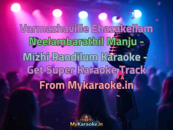 Varmazhaville Ehazakellam Neelambarathil Manju - Mizhi Randilum  Karaoke - Get Super Karaoke Track from Mykaraoke.in