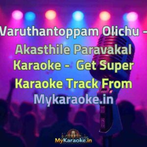 Varuthantoppam Olichu - Akasthile Paravakal  Karaoke - Get Super Karaoke Track from Mykaraoke.in