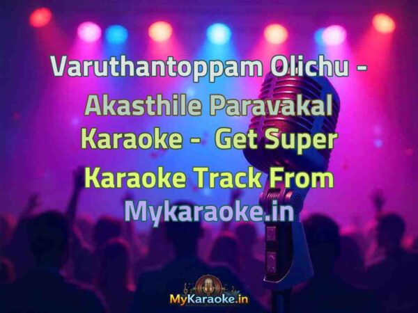 Varuthantoppam Olichu - Akasthile Paravakal  Karaoke - Get Super Karaoke Track from Mykaraoke.in