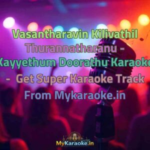 Vasantharavin Kilivathil Thurannatharanu - Kayyethum Doorathu  Karaoke - Get Super Karaoke Track from Mykaraoke.in